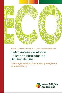portada Eletrosíntese de Álcoois Utilizando Eletrodos de Difusão de Gás: Tecnologia Eletroquímica Para Proteção do Meio Ambiente
