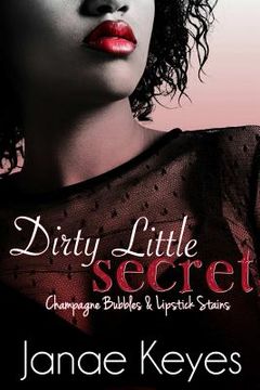 portada Dirty Little Secret: Champagne Bubbles & Lipstick Stains (Book 2) (en Inglés)