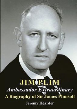 portada JIM PLIM Ambassador Extraordinary: A Biography of Sir James Plimsoll (in English)