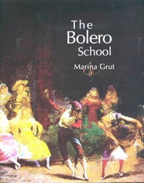 portada The Bolero School: An Illustrated History of the Bolero, the Seguidillas and the Escuela Bolera