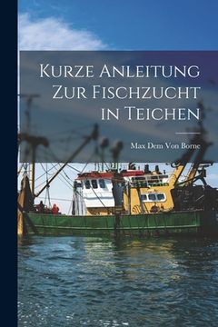 portada Kurze Anleitung Zur Fischzucht in Teichen (en Alemán)