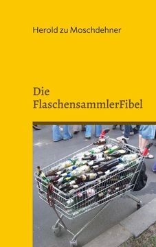 portada Die Flaschensammlerfibel: Reich Werden mit Pfand 
