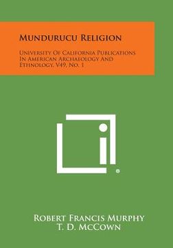 portada Mundurucu Religion: University Of California Publications In American Archaeology And Ethnology, V49, No. 1 (in English)