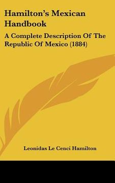 portada hamilton's mexican handbook: a complete description of the republic of mexico (1884)