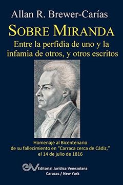 portada Sobre Miranda, Entre La Perfidia de Uno y La Infamia de Otros, y Otros Escritos (Spanish Edition)