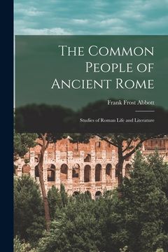 portada The Common People of Ancient Rome: Studies of Roman Life and Literature (in English)