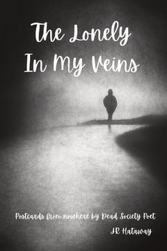 portada The Lonely In My Veins: Postcards from nowhere by Dead Society Poet (en Inglés)
