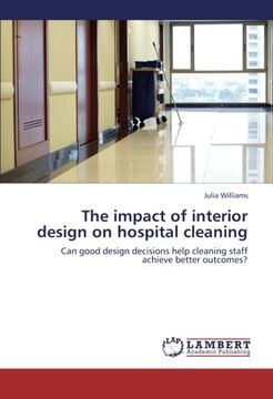 portada The impact of interior design on hospital cleaning: Can good design decisions help cleaning staff achieve better outcomes?