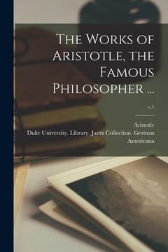 portada The Works of Aristotle, the Famous Philosopher ...; c.1 (en Inglés)