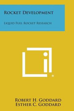portada Rocket Development: Liquid Fuel Rocket Research (en Inglés)