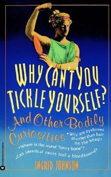 portada why can't you tickle yourself?: and other bodily curiosities