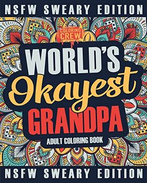 portada Worlds Okayest Grandpa Coloring Book: A Sweary, Irreverent, Swear Word Grandpa Coloring Book for Adults (Funny Gifts for Grandpas) (en Inglés)