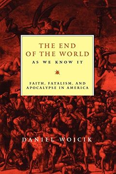portada The end of the World as we Know it: Faith, Fatalism and Apocalypse in America (en Inglés)