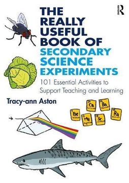 portada The Really Useful Book of Secondary Science Experiments: 101 Essential Activities to Support Teaching and Learning (en Inglés)