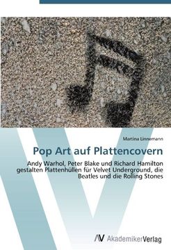 portada Pop Art auf Plattencovern: Andy Warhol, Peter Blake und Richard Hamilton gestalten Plattenhüllen für Velvet Underground, die Beatles und die Rolling Stones