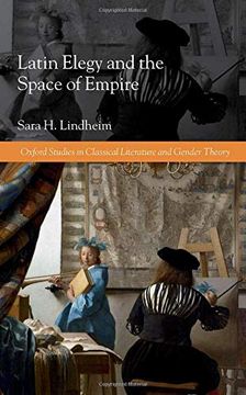 portada Latin Elegy and the Space of Empire (Oxford Studies in Classical Literature and Gender Theory) (en Inglés)