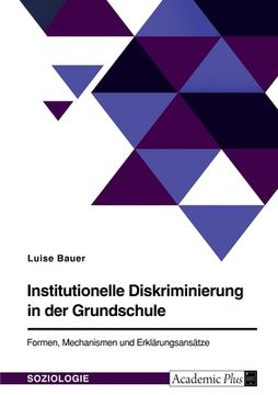 portada Institutionelle Diskriminierung in der Grundschule. Formen, Mechanismen und Erklärungsansätze (in German)
