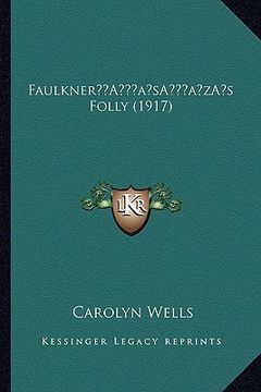 portada faulknera acentsacentsa a-acentsa acentss folly (1917) (en Inglés)