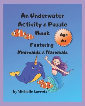 portada An Underwater Activity & Puzzle Book: Featuring Mermaids & Narwhals (Kids 6+) (en Inglés)