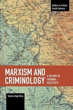 portada Marxism and Criminology: A History of Criminal Selectivity (Studies in Critical Social Sciences) (in English)