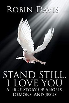 portada Stand Still. I Love You: A True Story Of Angels, Demons, And Jesus (en Inglés)