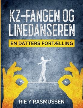 portada Kz-fangen og linedanseren: - en datters fortælling (in Danés)