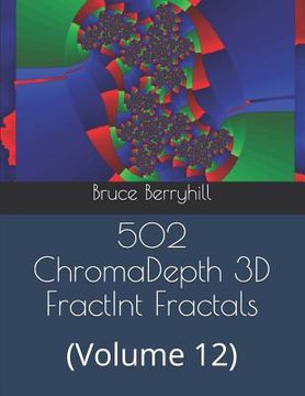 portada 502 ChromaDepth 3D FractInt Fractals: (Volume 12) (en Inglés)