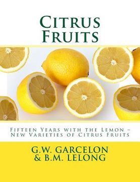 portada Citrus Fruits: Fifteen Years with the Lemon ? New Varieties of Citrus Fruits (en Inglés)