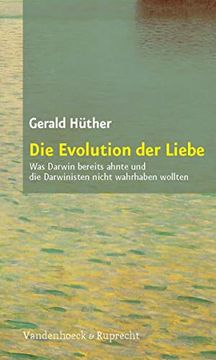 portada Die Evolution Der Liebe: Was Darwin Bereits Ahnte Und Die Darwinisten Nicht Wahrhaben Wollen (in German)