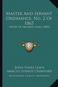 portada master and servant ordinance, no. 2 of 1865: notes of decided cases (1883) (en Inglés)