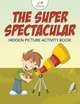 portada The Super Spectacular Hidden Picture Activity Book (en Inglés)