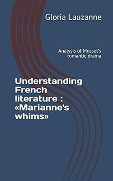 portada Understanding French Literature: «Marianne's Whims»: Analysis of Musset's Romantic Drama (en Inglés)