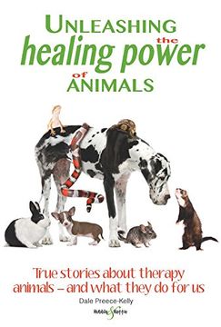 portada Unleashing the Healing Power of Animals: True Stories about Therapy Animals - And What They Do for Us (in English)