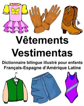 portada Français-Espagne d'Amérique Latine Vêtements/Vestimentas Dictionnaire bilingue illustré pour enfants (in French)