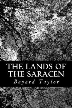 portada The Lands of the Saracen: Pictures of Palestine, Asia Minor, Sicily, and Spain