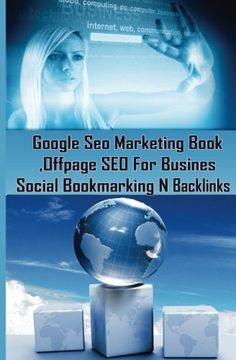 portada Google Seo Marketing Book - Offpage SEO For Business, Social Bookmarking N Backl: Google  SEO Optimization For Business (Fac ,Google Plus ... with smart internet marketing strategies )