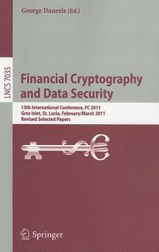 portada financial cryptography and data security: 15th international conference, fc 2011, gros islet, st. lucia, february 28 - march 4, 2011, revised selected (en Inglés)