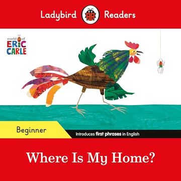 portada Ladybird Readers Beginner Level - Eric Carle - Where is my Home? (Elt Graded Reader)