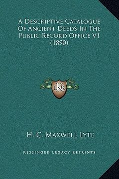 portada a descriptive catalogue of ancient deeds in the public record office v1 (1890) (en Inglés)