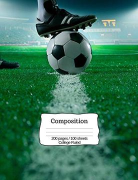 portada Composition: Soccer Not for the Person who Loves and Plays Soccer on a Middle School, High School, or College Sports Team. For Kids of all Ages,. Students or any Writers who are Into Soccer. 
