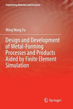 portada Design and Development of Metal-Forming Processes and Products Aided by Finite Element Simulation