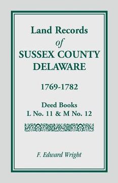 portada land records of sussex county, delaware, 1769-1782 (en Inglés)