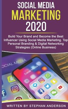 portada Social Media Marketing 2020: Build Your Brand and Become the Best Influencer Using Social Media Marketing. Top Personal Branding & Digital Networki (en Inglés)
