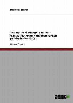 portada the 'national interest' and the transformation of hungarian foreign politics in the 1980s
