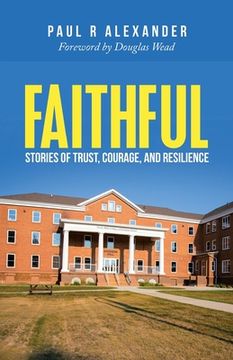 portada Faithful: Stories of Trust, Courage, and Resilience (en Inglés)