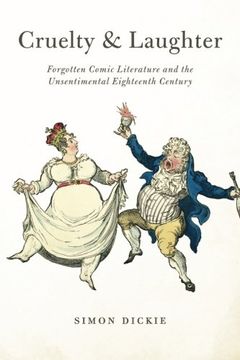 portada Cruelty and Laughter: Forgotten Comic Literature And The Unsentimental Eighteenth Century