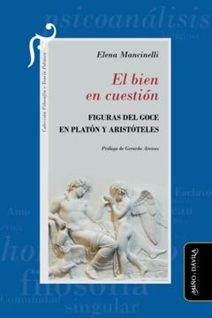 portada El Bien en Cuestión: Figuras del Goce en Platón y Aristóteles (Filosofía y Teoría Políticas)