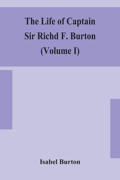 portada The life of Captain Sir Richd F. Burton (Volume I)