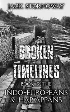 portada Broken Timelines Book 3 - The Indo-Europeans and Harappans (en Inglés)