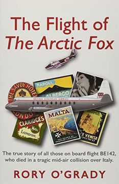portada The Flight of 'The Arctic Fox' The True Story of all Those on Board Flight Be142, who Died in a Tragic Mid-Air Collision Over Italy 